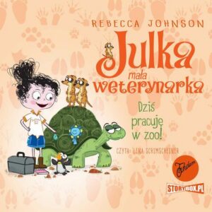 Okładka: Julka – mała weterynarka. Tom 6. Dziś pracuję w zoo!