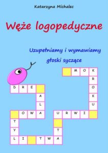 Okładka: Uzupełniamy i wymawiamy głoski syczące. Węże logopedyczne