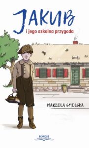 Okładka: Jakub i jego szkolna przygoda