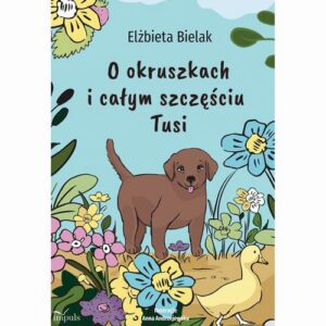 Okładka: O okruszkach i całym szczęściu Tusi