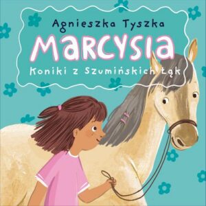 Okładka: Marcysia. Koniki z Szumińskich Łąk