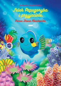 Okładka: Felek Papugoryba i przyjaciele. Pomoc Leona Pławikonika