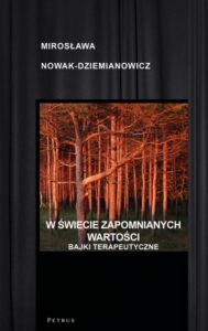 Okładka: W świecie zapomnianych wartości. BAJKI TERAPEUTYCZNE