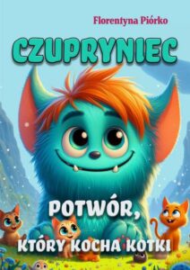 Okładka: Czupryniec. Potwór, który kocha kotki