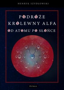 Okładka: Podróże królewny Alfy. Od atomu po słońce.