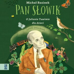 Okładka: Pan Słowik. O Julianie Tuwimie dla dzieci.