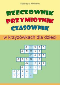Okładka: Rzeczownik, przymiotnik, czasownik w krzyżówkach dla dzieci