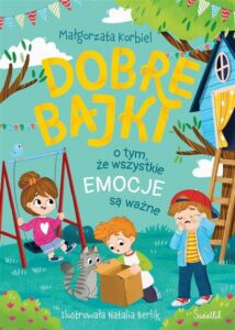 Okładka: Dobre bajki o tym, że wszystkie emocje są ważne