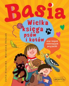 Okładka: Basia. Wielka księga psów i kotów oraz innych zwierzęcych przyjaciół