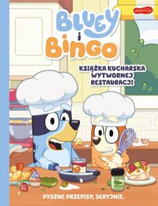 Okładka: Bluey i Bingo. Książka kucharska Wytwornej Restauracji