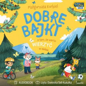 Okładka: Dobre bajki o tym, że warto wierzyć w siebie