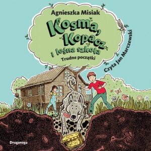 Okładka: Kosma, Kopacz i leśna szkoła. Trudne początki