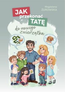 Okładka: Jak przekonać tatę do nowego zwierzątka
