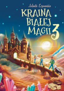 Okładka: Kraina Białej Magii. Część 3