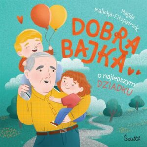 Okładka: Dobra bajka o najlepszym dziadku