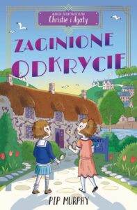 Okładka: Agencja detektywistyczna Christie i Agaty. Tom 1. Zaginione odkrycie