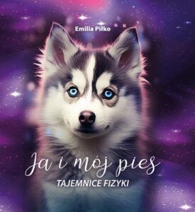 Okładka: Ja i mój pies. Tajemnice FIZYKI