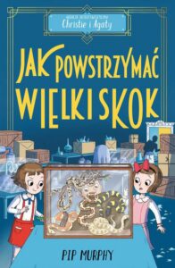 Okładka: Agencja detektywistyczna Christie i Agaty. Tom 6. Jak powstrzymać wielki skok?