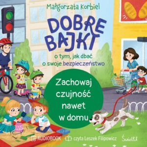 Okładka: Zachowaj czujność nawet w domu. Dobre bajki o tym, jak dbać o swoje bezpieczeństwo