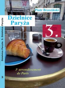 Okładka: Dzielnice Paryża. 3. dzielnica Paryża”. 3e arrondissement de Paris