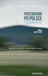 Okładka: Przewodnik po Polsce z filozofią w tle Tom 2 Dolny Śląsk