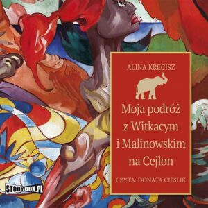Okładka: Moja podróż z Witkacym i Malinowskim na Cejlon