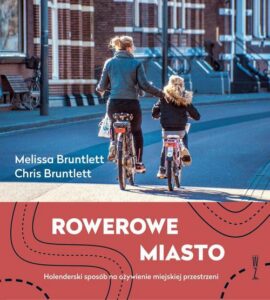 Okładka: ROWEROWE MIASTO. Holenderski sposób na ożywienie miejskiej przestrzeni