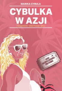 Okładka: Cybulka w Azji. Tajlandia. Wietnam. Bali