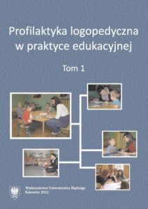 Okładka: Profilaktyka logopedyczna w praktyce edukacyjnej. T. 1