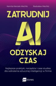 Okładka: Zatrudnij AI, odzyskaj czas. Najlepsze praktyki, narzędzia i case studies dla wdrożenia sztucznej inteligencji w firmie