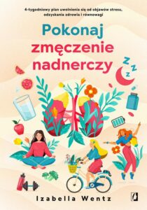 Okładka: Pokonaj zmęczenie nadnerczy. 4-tygodniowy plan uwolnienia się od objawów stresu, odzyskania zdrowia i równowagi