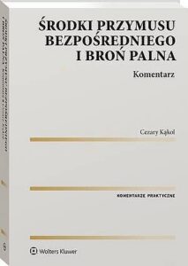 Okładka: Środki przymusu bezpośredniego i broń palna. Komentarz