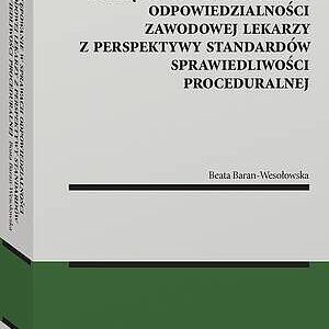Postępowanie w sprawach odpowiedzialności zawodowej lekarzy z perspektywy standardów sprawiedliwości proceduralnej