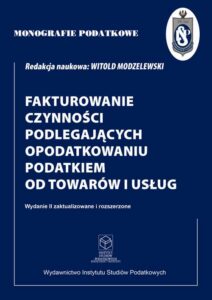 Okładka: Fakturowanie czynności podlegających opodatkowaniu podatkiem od towarów i usług wyd. II zaktualizowane i rozszerzone