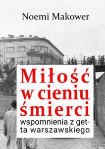 Okładka: Miłość w cieniu śmierci. Wspomnienia z getta warszawskiego