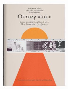Okładka: Obrazy utopii. Szkice z pogranicza historii idei, filozofii mediów i (pop)kultury