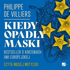 Okładka: Kiedy opadły maski. Bestseller o korzeniach Unii Europejskiej