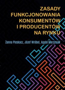 Okładka: Zasady funkcjonowania konsumentów i producentów na rynku