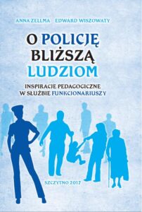 Okładka: O Policję bliższą ludziom. Inspiracje pedagogiczne w służbie funkcjonariuszy