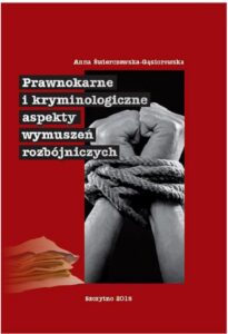 Okładka: Prawnokarne i kryminologiczne aspekty wymuszeń rozbójniczych