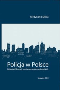 Okładka: Policja w Polsce. Działalność formacji na obszarze aglomeracji miejskich