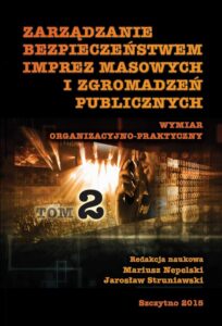 Okładka: Zarządzanie bezpieczeństwem imprez masowych i zgromadzeń publicznych. Wymiar organizacyjno-praktyczny. Część II