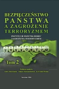 Okładka: Bezpieczeństwo państwa a zagrożenie terroryzmem. Instytucje państwa wobec zagrożenia terroryzmem. Tom II