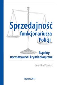 Okładka: Sprzedajność funkcjonariusza Policji. Aspekty normatywne i kryminologiczne