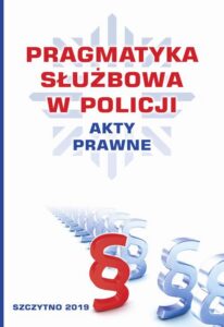 Okładka: Pragmatyka służbowa w Policji. Akty Prawne. Wydanie II poprawione i uzupełnione