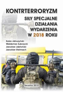 Okładka: KONTRTERRORYZM SIŁY SPECJALNE, DZIAŁANIA WYDARZENIA W 2018 ROKU