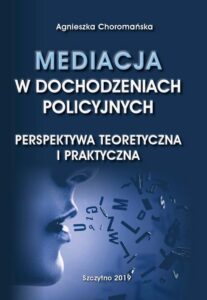Okładka: Mediacja w dochodzeniach policyjnych. Perspektywa teoretyczna i praktyczna