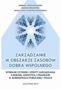 Okładka: Zarządzanie w obszarze zasobów dobra wspólnego. Wybrane czynniki i efekty zarządzania kadrami, logistyką i finansami w administracji publicznej i Policji