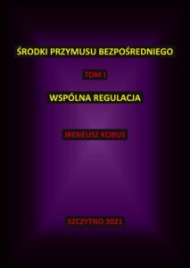 Okładka: Środki przymusu bezpośredniego. Tom I. Wspólna regulacja