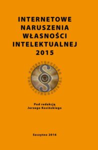 Okładka: Internetowe naruszenia własności intelektualnej 2015
